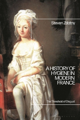 History of Hygiene in Modern France: The Threshold of Disgust
