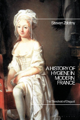 History of Hygiene in Modern France: The Threshold of Disgust