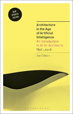 Architecture in the Age of Artificial Intelligence: An Introduction to AI for Architects 2nd edition