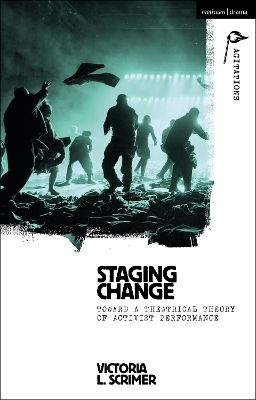 Staging Change: Toward a Theatrical Theory of Activist Performance