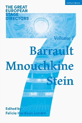 Great European Stage Directors Volume 7: Barrault, Mnouchkine, Stein