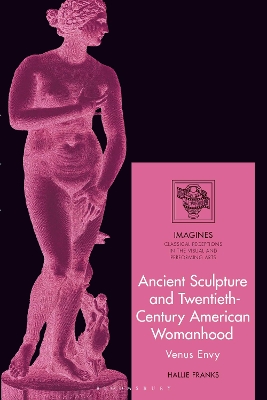 Ancient Sculpture and Twentieth-Century American Womanhood: Venus Envy