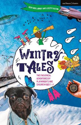 Wintry Tales: Two Theatrical Adventures by Playwrights and Children aged 7-11
