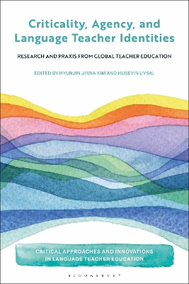 Criticality, Agency, and Language Teacher Identities: Research and Praxis from Global Teacher Education