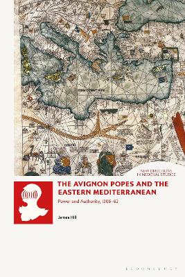 Avignon Popes and the Eastern Mediterranean: Power and Authority, 1305-62