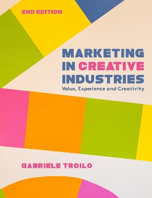 Marketing in Creative Industries: Value, Experience and Creativity 2nd edition