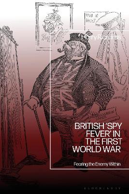 British Spy Fever in the First World War: Fearing the Enemy Within