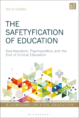 Safetyfication of Education: Neoliberalism, Psychopolitics and the End of Critical Education
