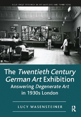 Twentieth Century German Art Exhibition: Answering Degenerate Art in 1930s London