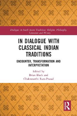 In Dialogue with Classical Indian Traditions: Encounter, Transformation and Interpretation
