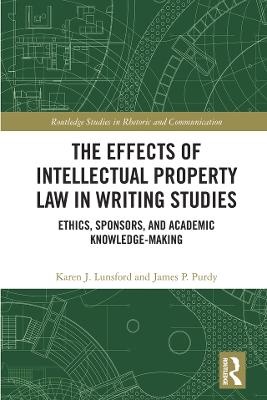 Effects of Intellectual Property Law in Writing Studies: Ethics, Sponsors, and Academic Knowledge-Making