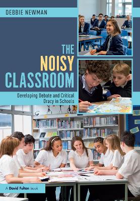 Noisy Classroom: Developing Debate and Critical Oracy in Schools
