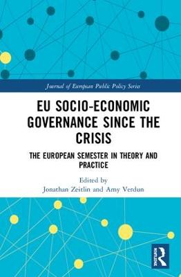 EU Socio-Economic Governance since the Crisis: The European Semester in Theory and Practice