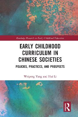 Early Childhood Curriculum in Chinese Societies: Policies, Practices, and Prospects