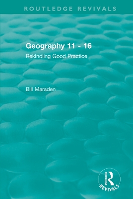 Geography 11 - 16 (1995): Rekindling Good Practice