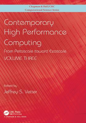 Contemporary High Performance Computing: From Petascale toward Exascale, Volume 3