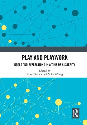 Play and Playwork: Notes and Reflections in a time of Austerity
