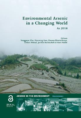 Environmental Arsenic in a Changing World: Proceedings of the 7th International Congress and Exhibition on Arsenic in the Environment (AS 2018), July 1-6, 2018, Beijing, P.R. China