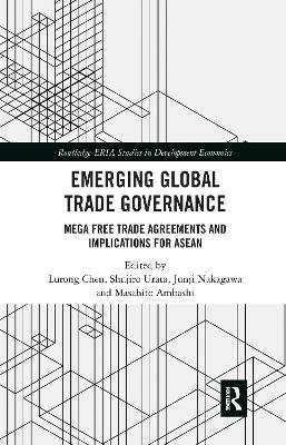 Emerging Global Trade Governance: Mega Free Trade Agreements and Implications for ASEAN
