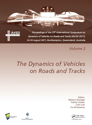 Dynamics of Vehicles on Roads and Tracks Vol 2: Proceedings of the 25th International Symposium on Dynamics of Vehicles on Roads and Tracks (IAVSD 2017), 14-18 August 2017, Rockhampton, Queensland, Australia