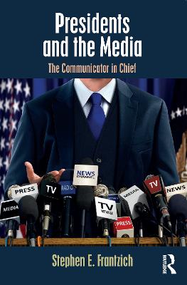 Presidents and the Media: The Communicator in Chief