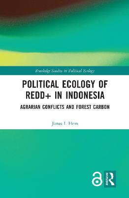 Political Ecology of REDD+ in Indonesia: Agrarian Conflicts and Forest Carbon