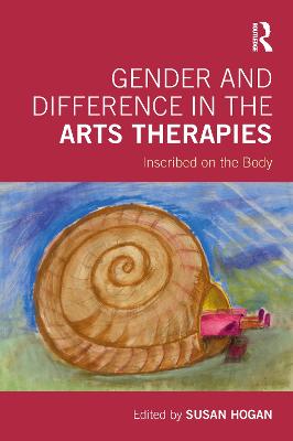 Gender and Difference in the Arts Therapies: Inscribed on the Body