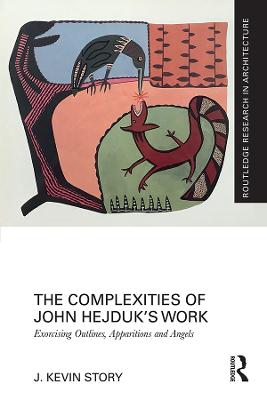 Complexities of John Hejduk's Work: Exorcising Outlines, Apparitions and Angels