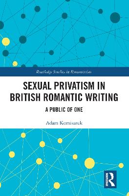 Sexual Privatism in British Romantic Writing: A Public of One
