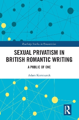 Sexual Privatism in British Romantic Writing: A Public of One