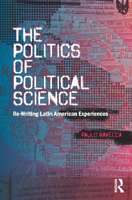 Politics of Political Science: Re-Writing Latin American Experiences