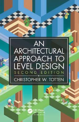 Architectural Approach to Level Design: Second edition