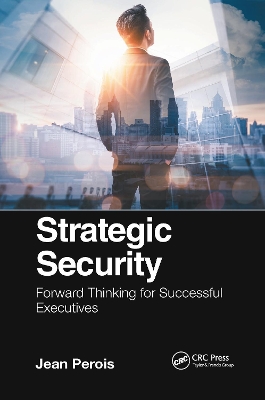 Strategic Security: Forward Thinking for Successful Executives