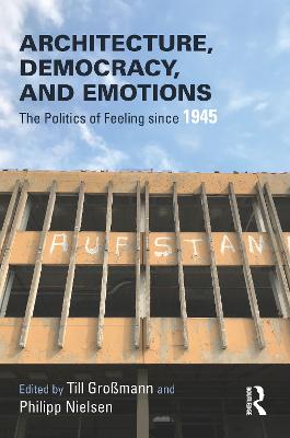 Architecture, Democracy and Emotions: The Politics of Feeling since 1945