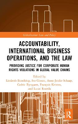 Accountability, International Business Operations and the Law: Providing Justice for Corporate Human Rights Violations in Global Value Chains