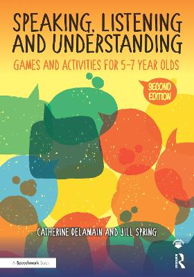 Speaking, Listening and Understanding: Games and Activities for 5-7 year olds