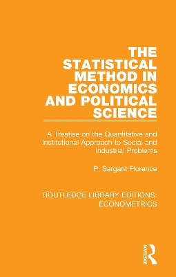 Statistical Method in Economics and Political Science: A Treatise on the Quantitative and Institutional Approach to Social and Industrial Problems