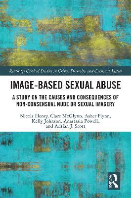 Image-based Sexual Abuse: A Study on the Causes and Consequences of Non-consensual Nude or Sexual Imagery