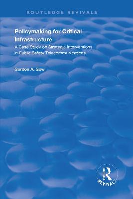 Policymaking for Critical Infrastructure: A Case Study on Strategic Interventions in Public Safety Telecommunications