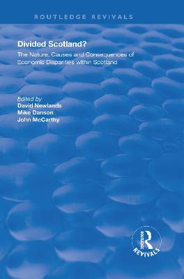 Divided Scotland?: The Nature, Causes and Consequences of Economic Disparities within Scotland