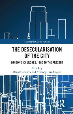 Desecularisation of the City: London's Churches, 1980 to the Present