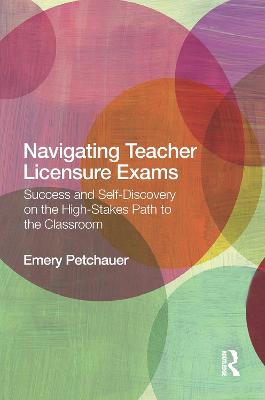 Navigating Teacher Licensure Exams: Success and Self-Discovery on the High-Stakes Path to the Classroom