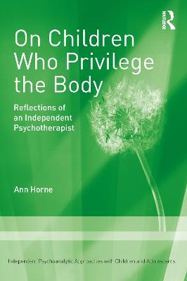 On Children Who Privilege the Body: Reflections of an Independent Psychotherapist
