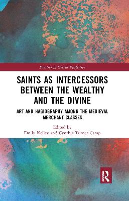 Saints as Intercessors between the Wealthy and the Divine: Art and Hagiography among the Medieval Merchant Classes