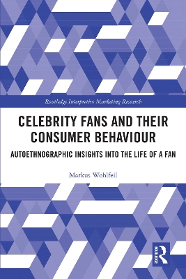 Celebrity Fans and Their Consumer Behaviour: Autoethnographic Insights into the Life of a Fan