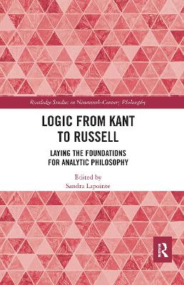 Logic from Kant to Russell: Laying the Foundations for Analytic Philosophy