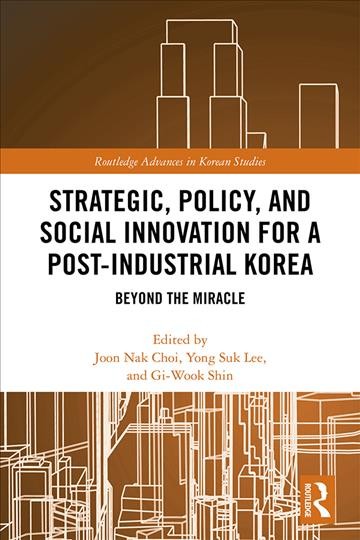 Strategic, Policy and Social Innovation for a Post-Industrial Korea: Beyond the Miracle