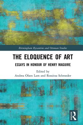 Eloquence of Art: Essays in Honour of Henry Maguire