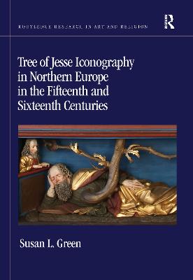 Tree of Jesse Iconography in Northern Europe in the Fifteenth and Sixteenth Centuries