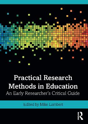 Practical Research Methods in Education: An Early Researcher's Critical Guide